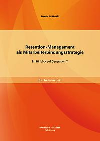 Retention-Management als Mitarbeiterbindungsstrategie: Im Hinblick auf Generation Y