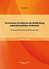 Terrorismus im Internet als Gefährdung nationalstaatlicher Sicherheit: Das Beispiel der Bundesrepublik Deutschland