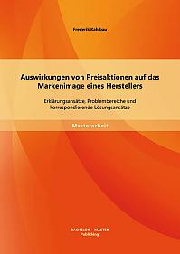 Auswirkungen von Preisaktionen auf das Markenimage eines Herstellers: Erklärungsansätze, Problembereiche und korrespondierende Lösungsansätze