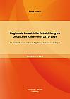 Regionale industrielle Entwicklung im Deutschen Kaiserreich 1871-1914: Ein Vergleich zwischen dem Ruhrgebiet und dem Kreis Esslingen