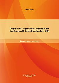 Vergleich der Jugendkultur HipHop in der Bundesrepublik Deutschland und der DDR