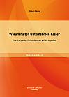 Warum halten Unternehmen Kasse? Eine Analyse der Einflussfaktoren auf die Liquidität