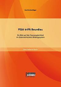 PISA trifft Bourdieu: Ein Blick auf die Chancengleichheit im (österreichischen) Bildungssystem