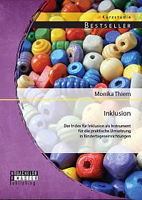 Inklusion: Der Index für Inklusion als Instrument für die praktische Umsetzung in Kindertageseinrichtungen