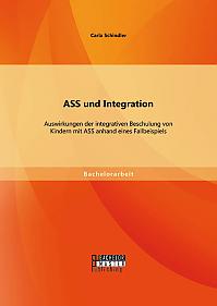 ASS und Integration: Auswirkungen der integrativen Beschulung von Kindern mit ASS anhand eines Fallbeispiels