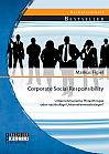 Corporate Social Responsibility: Unternehmerische Philanthropie oder nachhaltige Unternehmensstrategie?