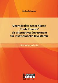 Unentdeckte Asset Klasse Trade Finance als alternatives Investment für institutionelle Investoren