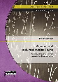 Migration und Bildungsbenachteiligung: Kinder ausländischer Familien im deutschen Bildungssystem