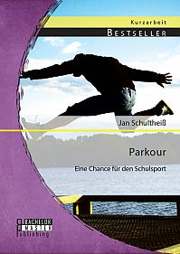 Parkour: Eine Chance für den Schulsport