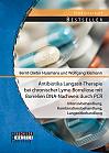 Antibiotika Langzeit-Therapie bei chronischer Lyme-Borreliose mit Borrelien DNA-Nachweis durch PCR: Intensivbehandlung, Kombinationsbehandlung, Langzeitbehandlung