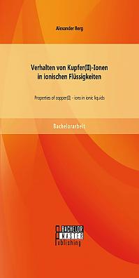 Verhalten von Kupfer(II)-Ionen in ionischen Flüssigkeiten: Properties of copper(II) - ions in ionic liquids