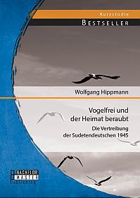 Vogelfrei und der Heimat beraubt: Die Vertreibung der Sudetendeutschen 1945