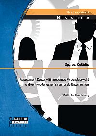 Assessment Center  Ein modernes Personalauswahl und entwicklungsverfahren für die Unternehmen: Kritische Beurteilung