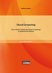 Cloud Computing: Eine kritische Analyse des Cloud Computings im gewerblichen Bereich