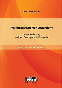 Projektorientierter Unterricht: Umwelterziehung  in einem Berufsgrundbildungsjahr