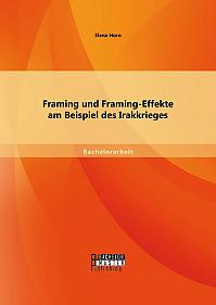 Framing und Framing-Effekte am Beispiel des Irakkrieges