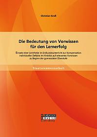 Die Bedeutung von Vorwissen für den Lernerfolg: Einsatz einer Lerntheke im Erdkundeunterricht zur Kompensation individueller Defizite im Hinblick auf relevantes Vorwissen zu Beginn der gymnasialen Oberstufe