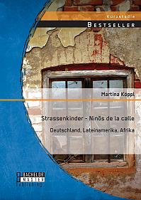 Strassenkinder - Ninõs de la calle: Deutschland, Lateinamerika, Afrika