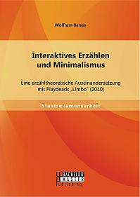 Interaktives Erzählen und Minimalismus: Eine erzähltheoretische Auseinandersetzung mit Playdeads "Limbo" (2010)
