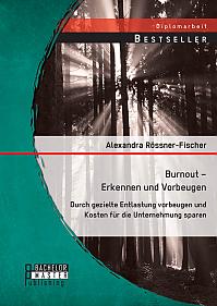 Burnout  Erkennen und Vorbeugen: Durch gezielte Entlastung vorbeugen und Kosten für die Unternehmung sparen
