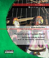 Marionette einer fremden Macht: Nathanael und der Automat in E.T.A. Hoffmanns Sandmann