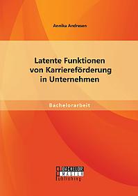 Latente Funktionen von Karriereförderung in Unternehmen