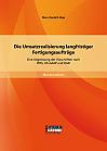 Die Umsatzrealisierung langfristiger Fertigungsaufträge: Eine Abgrenzung der Vorschriften nach IFRS, US-GAAP und HGB