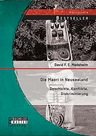 Die Maori in Neuseeland: Geschichte, Konflikte, Diskriminierung