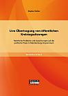 Live-Übertragung von öffentlichen Kreistagssitzungen: Rechtliche Probleme und Auswirkungen auf die politische Praxis in Mecklenburg-Vorpommern