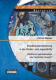 Sozialraumorientierung in der Kinder- und Jugendhilfe: Politische Sparmaßnahme oder fachlicher Ansatz?