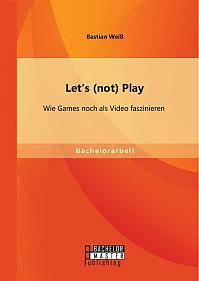 Let's (not) Play: Wie Games noch als Video faszinieren