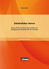 Unheimlicher Horror: Motive, Plots und literarische Verfahren zur Erzeugung von Schrecken bei H.P. Lovecraft