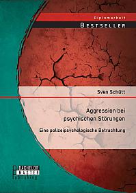 Aggression bei psychischen Störungen: Eine polizeipsychologische Betrachtung