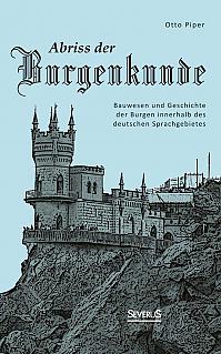 Abriss der Burgenkunde: Bauwesen und Geschichte der Burgen innerhalb des deutschen Sprachgebietes