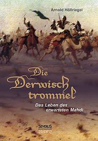 Die Derwischtrommel: Das Leben des erwarteten Mahdi