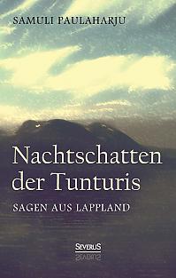 Nachtschatten der Tunturis: Sagen aus Lappland (Finnland)