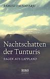 Nachtschatten der Tunturis: Sagen aus Lappland (Finnland)