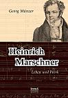 Heinrich Marschner. Leben und Werk