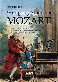 Wolfgang Amadeus Mozart. Sein Leben und sein Werk