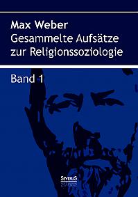 Gesammelte Aufsätze zur Religionssoziologie. Band 1