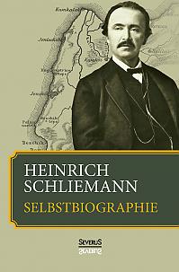 Heinrich Schliemann: Selbstbiographie