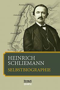 Heinrich Schliemann: Selbstbiographie