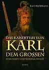 Das Kaisertum von Karl dem Großen. Theorien und Wirklichkeit