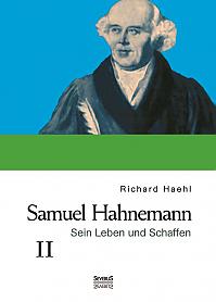 Samuel Hahnemann: Sein Leben und Schaffen. Bd. 2