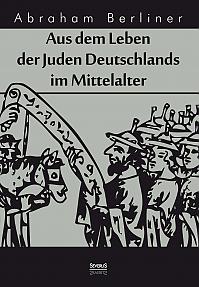 Aus dem Leben der Juden Deutschlands im Mittelalter