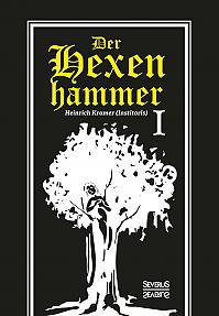 Der Hexenhammer: Malleus Maleficarum. Erster Teil
