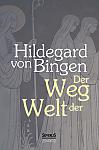 Der Weg der Welt: Visionen der Hildegard von Bingen