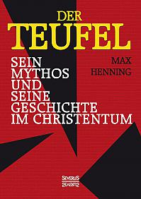 Der Teufel. Sein Mythos und seine Geschichte im Christentum