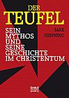 Der Teufel. Sein Mythos und seine Geschichte im Christentum