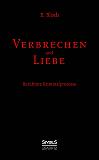 Verbrechen und Liebe. Berühmte Kriminalprozesse